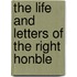 The Life And Letters Of The Right Honble