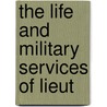 The Life And Military Services Of Lieut door Edward Deering Mansfield