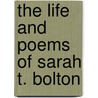 The Life And Poems Of Sarah T. Bolton door Jina Bolton