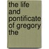 The Life And Pontificate Of Gregory The