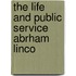 The Life And Public Service Abrham Linco