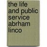 The Life And Public Service Abrham Linco door Henry J. Raymond