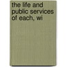 The Life And Public Services Of Each, Wi by Unknown Author