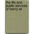 The Life And Public Services Of Henry Wi