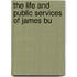 The Life And Public Services Of James Bu