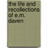 The Life And Recollections Of E.M. Daven