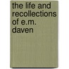 The Life And Recollections Of E.M. Daven door E. Montagu Davenport