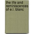 The Life And Reminiscences Of E.L. Blanc