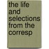 The Life And Selections From The Corresp