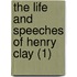 The Life And Speeches Of Henry Clay (1)