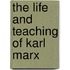 The Life And Teaching Of Karl Marx