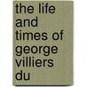 The Life And Times Of George Villiers Du door Katherine Thomson