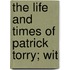 The Life And Times Of Patrick Torry; Wit