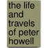 The Life And Travels Of Peter Howell