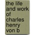 The Life And Work Of Charles Henry Von B