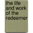 The Life And Work Of The Redeemer