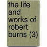 The Life And Works Of Robert Burns (3) door Robert Burns