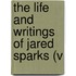The Life And Writings Of Jared Sparks (V