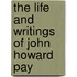 The Life And Writings Of John Howard Pay