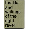 The Life And Writings Of The Right Rever door James Joseph McGovern