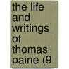 The Life And Writings Of Thomas Paine (9 door Thomas Paine