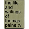 The Life And Writings Of Thomas Paine (V door Thomas Paine