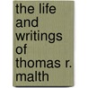 The Life And Writings Of Thomas R. Malth door Charles Robert Drysdale