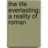 The Life Everlasting; A Reality Of Roman