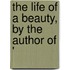 The Life Of A Beauty, By The Author Of '