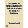 The Life Of A Fox, Written By Himself; A door Thomas Smith