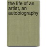 The Life Of An Artist, An Autobiography door Jules Breton