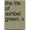 The Life Of Ashbel Green, V door Ashbel Green
