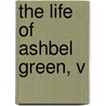 The Life Of Ashbel Green, V by Ashbel Green