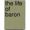 The Life Of Baron door Frederick Trenck