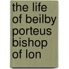 The Life Of Beilby Porteus Bishop Of Lon door Robert Hodgson