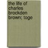 The Life Of Charles Brockden Brown; Toge