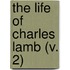 The Life Of Charles Lamb (V. 2)