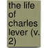 The Life Of Charles Lever (V. 2)