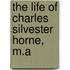 The Life Of Charles Silvester Horne, M.A