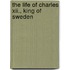 The Life Of Charles Xii., King Of Sweden