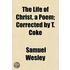 The Life Of Christ, A Poem; Corrected By