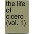 The Life Of Cicero (Vol. 1)