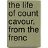 The Life Of Count Cavour, From The Frenc