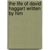 The Life Of David Haggart Written By Him by David Haggart