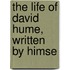 The Life Of David Hume, Written By Himse