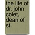 The Life Of Dr. John Colet, Dean Of St.