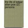 The Life Of Edgar Allan Poe (2); Persona door George Edward Woodberry