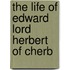 The Life Of Edward Lord Herbert Of Cherb