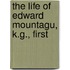 The Life Of Edward Mountagu, K.G., First