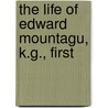The Life Of Edward Mountagu, K.G., First door F.R. Harris
